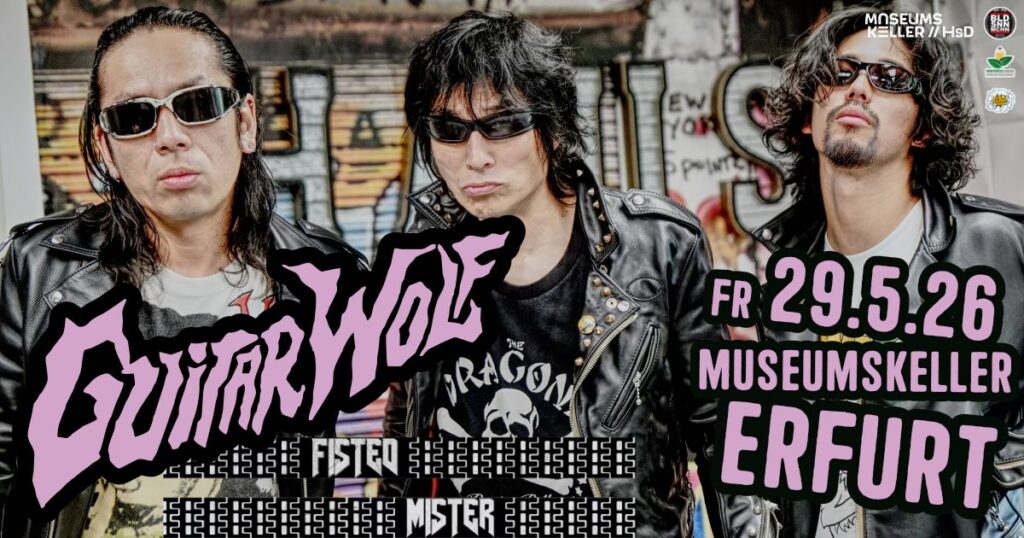 GUITAR WOLF [JAP] und FISTED MISTER [HardRock’n’Roll | Jena]